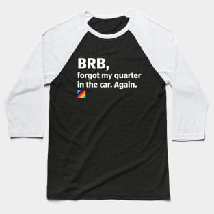 Aldi: BRB, forgot my quarter. Again! Baseball T-Shirt